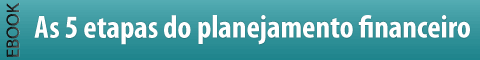 eBook “As 5 Etapas do Planejamento Financeiro”.