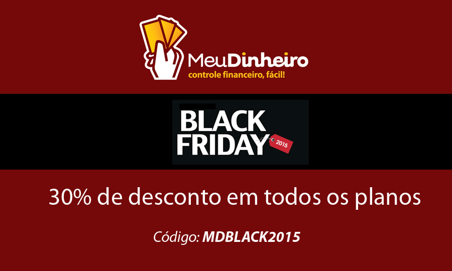 Comece 2016 com as finanças em dias / Black Friday Meu Dinheiro